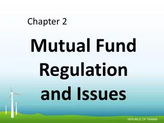 Mutual Fund Regulation and Issues