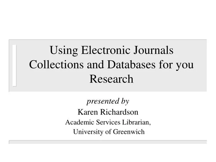 using electronic journals collections and databases for you research