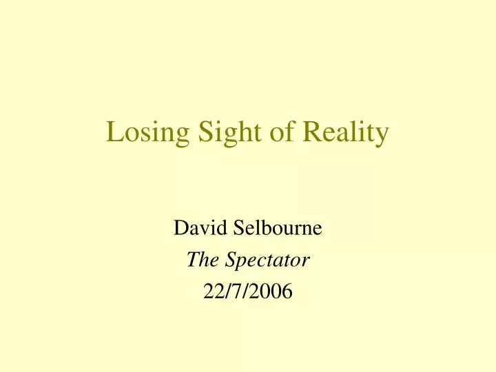 losing sight of reality