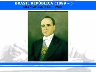 1 - O PERÍODO PROVISÓRIO (1930 – 1934) : Decretos-lei. Nomeação de interventores.