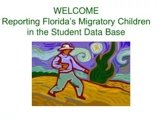 WELCOME Reporting Florida’s Migratory Children in the Student Data Base
