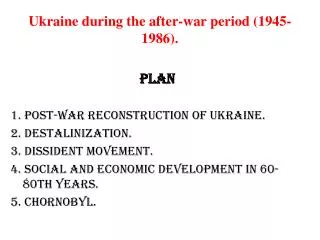 Ukraine during the after-war period (1945-1986).