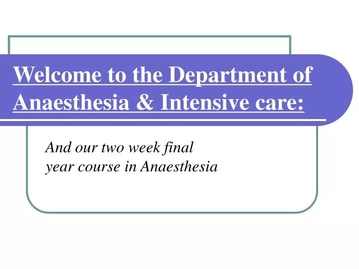 welcome to the department of anaesthesia intensive care
