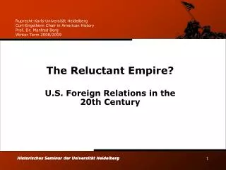 The Reluctant Empire? U.S. Foreign Relations in the 20th Century