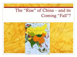 The “Rise” of China – and its Coming “Fall”?