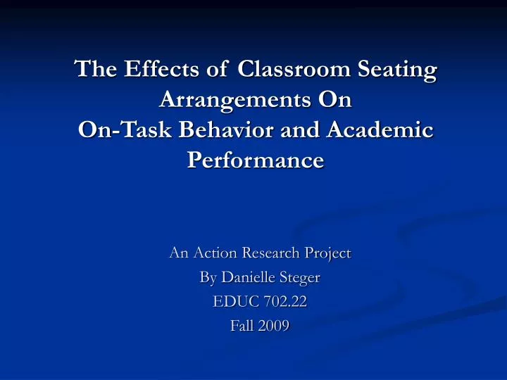 the effects of classroom seating arrangements on on task behavior and academic performance