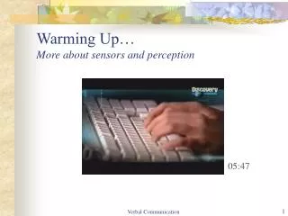 Warming Up… More about sensors and perception