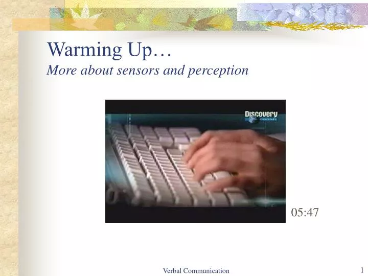 warming up more about sensors and perception
