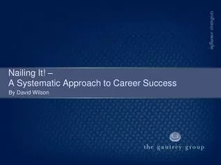 Nailing It! – A Systematic Approach to Career Success