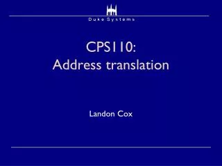 CPS110: Address translation