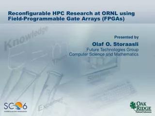 Reconfigurable HPC Research at ORNL using Field-Programmable Gate Arrays (FPGAs)