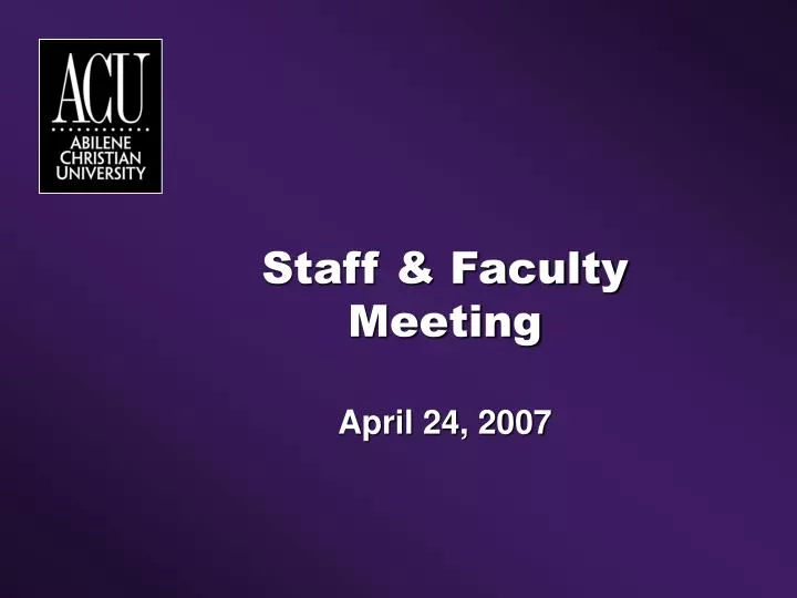 staff faculty meeting april 24 2007