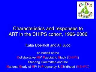 Characteristics and responses to ART in the CHIPS cohort, 1996-2006