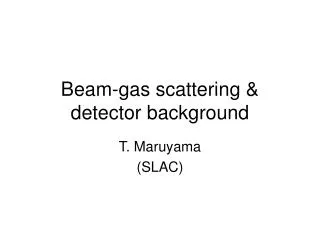 Beam-gas scattering &amp; detector background