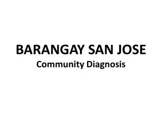 BARANGAY SAN JOSE Community Diagnosis