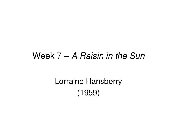 week 7 a raisin in the sun