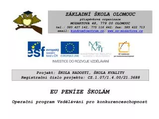 Projekt: ŠKOLA RADOSTI, ŠKOLA KVALITY Registrační číslo projektu: CZ.1.07/1.4.00/21.3688