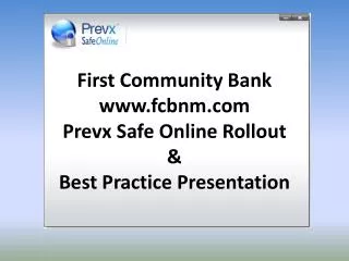 First Community Bank fcbnm Prevx Safe Online Rollout &amp; Best Practice Presentation