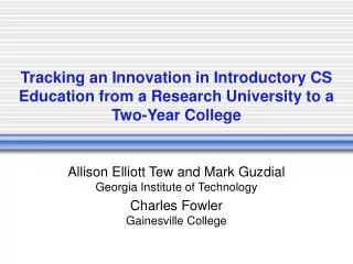 Allison Elliott Tew and Mark Guzdial Georgia Institute of Technology Charles Fowler