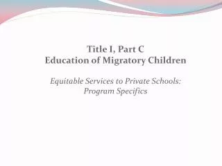 Title I, Part C Education of Migratory Children Equitable Services to Private Schools: