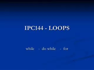 IPC144 - LOOPS