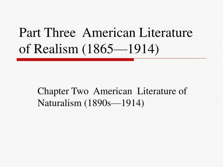 part three american literature of realism 1865 1914