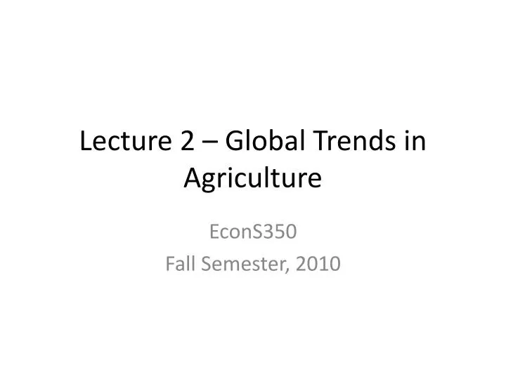 lecture 2 global trends in agriculture