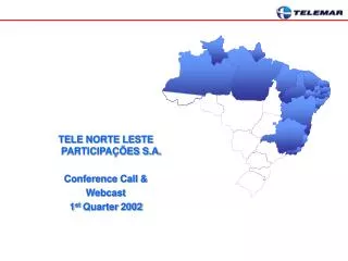 TELE NORTE LESTE PARTICIPAÇÕES S.A. Conference Call &amp; Webcast 1 st Quarter 2002