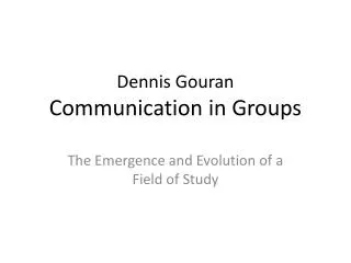 Dennis Gouran Communication in Groups