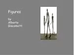 Figures by Alberto Giacometti