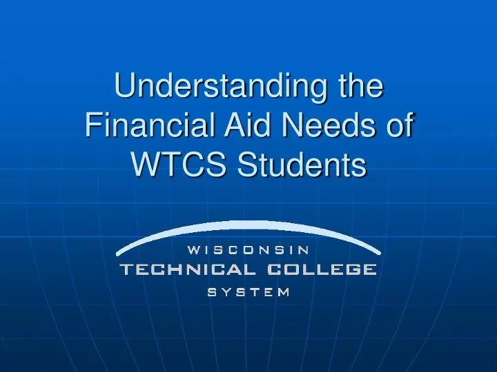 understanding the financial aid needs of wtcs students