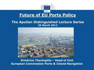 Future of EU Ports Policy The Apulian Distinguished Lecture Series 26 March 2012