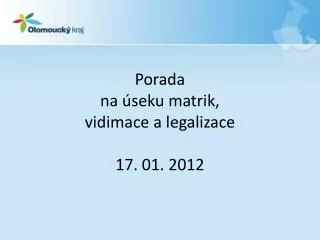 Porada na úseku matrik, vidimace a legalizace 17. 01. 2012