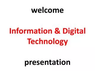 welcome Information &amp; Digital Technology presentation