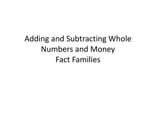Adding and Subtracting Whole Numbers and Money Fact Families