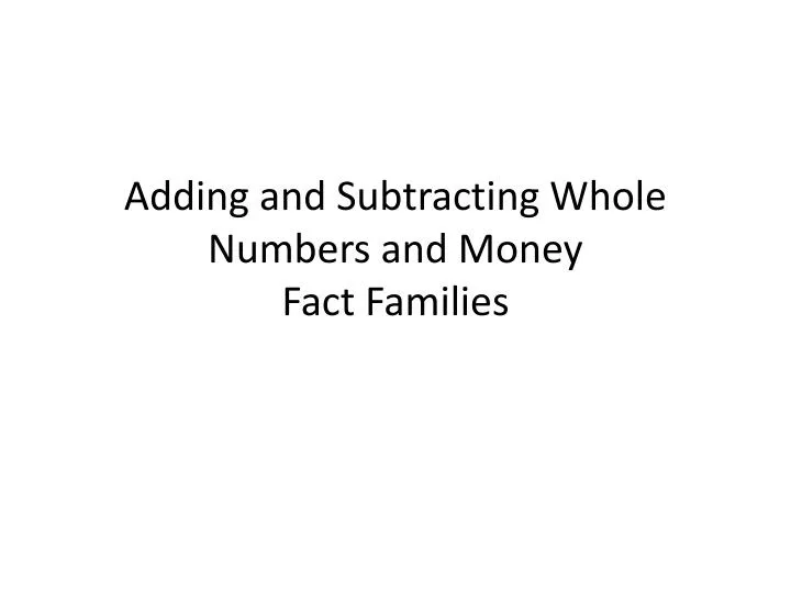 adding and subtracting whole numbers and money fact families