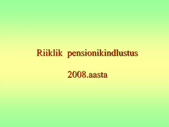 riiklik pensionikindlustus 2008 aasta
