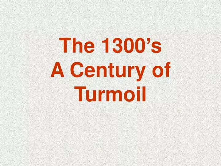 the 1300 s a century of turmoil