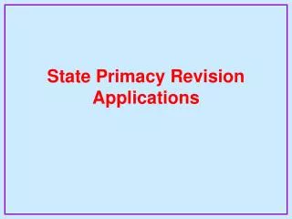 State Primacy Revision Applications