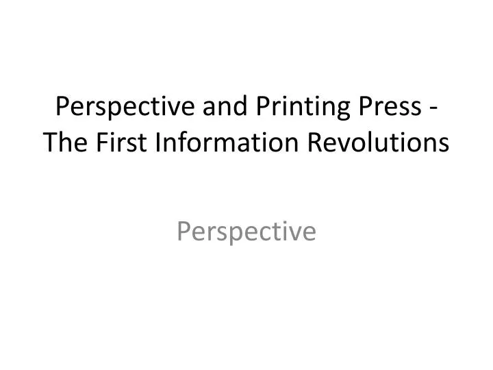 perspective and printing press the first information revolutions