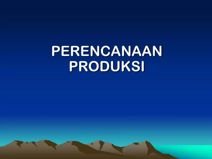 PPT - PERENCANAAN PRODUKSI PowerPoint Presentation, Free Download - ID ...