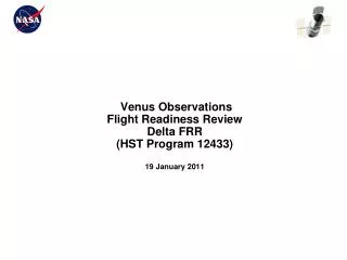 Venus Observations Flight Readiness Review Delta FRR (HST Program 12433) 19 January 2011