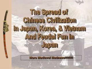 The Spread of Chinese Civilization In Japan, Korea, &amp; Vietnam And Feudal Fun in Japan