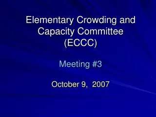 Elementary Crowding and Capacity Committee (ECCC) Meeting #3 October 9, 2007
