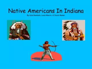 Native Americans In Indiana By Kyle Bumbala, Louis Moore, &amp; Jacob Ramer