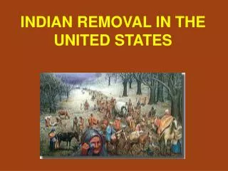 INDIAN REMOVAL IN THE UNITED STATES