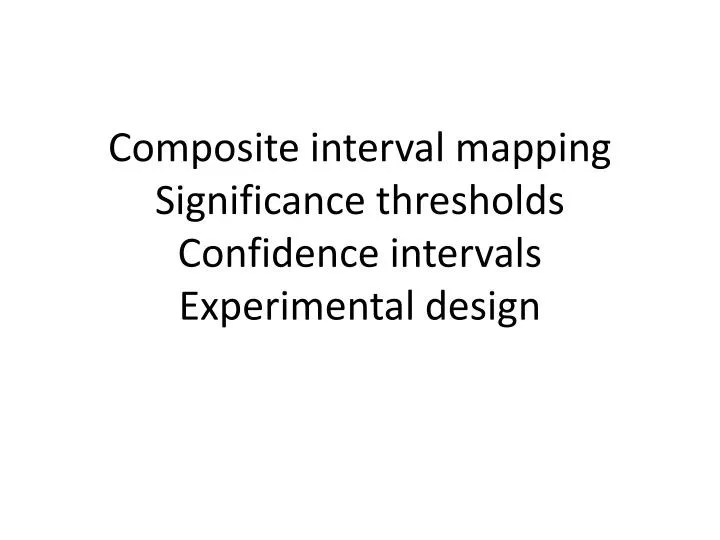 composite interval mapping significance thresholds confidence intervals experimental design