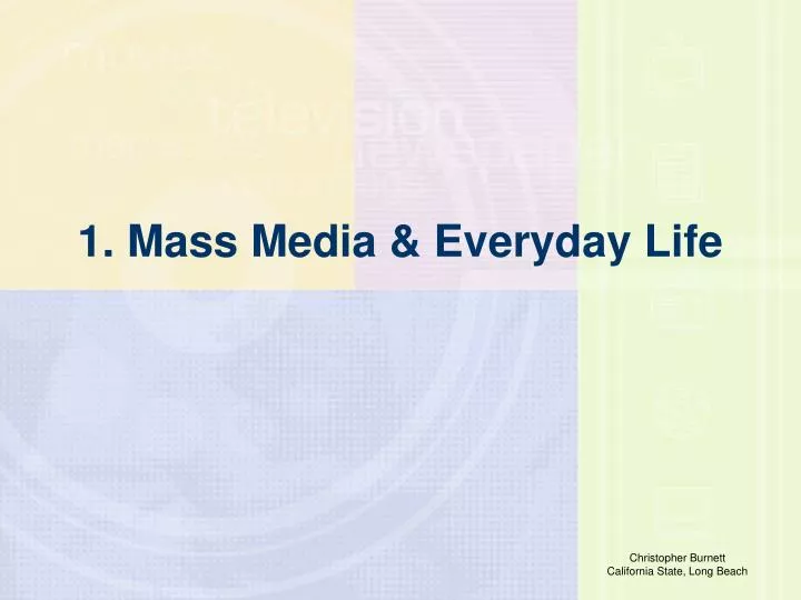 1 mass media everyday life