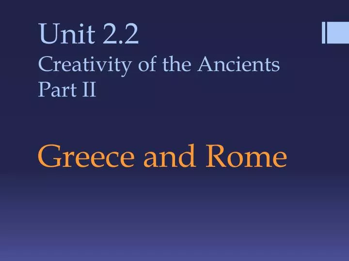 unit 2 2 creativity of the ancients part ii greece and rome