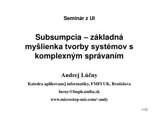 Seminár z UI Subsumpcia – základná myšlienka tvorby systémov s komplexným správaním Andrej Lúčny